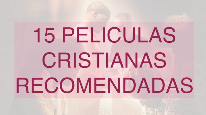 15 peliculas cristianas recomendadas
