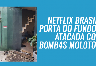 Netflix Barsi - Porta dos fundos atacada con b0mb4s molotovs