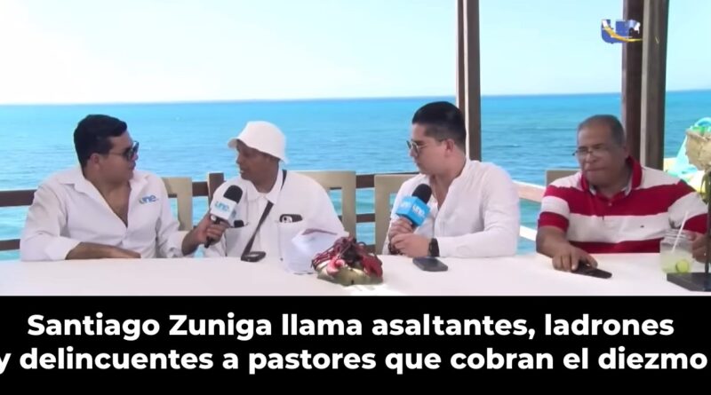 Santiago Zuniga llama ladrones y asaltantes a pastores que cobran el diezmo